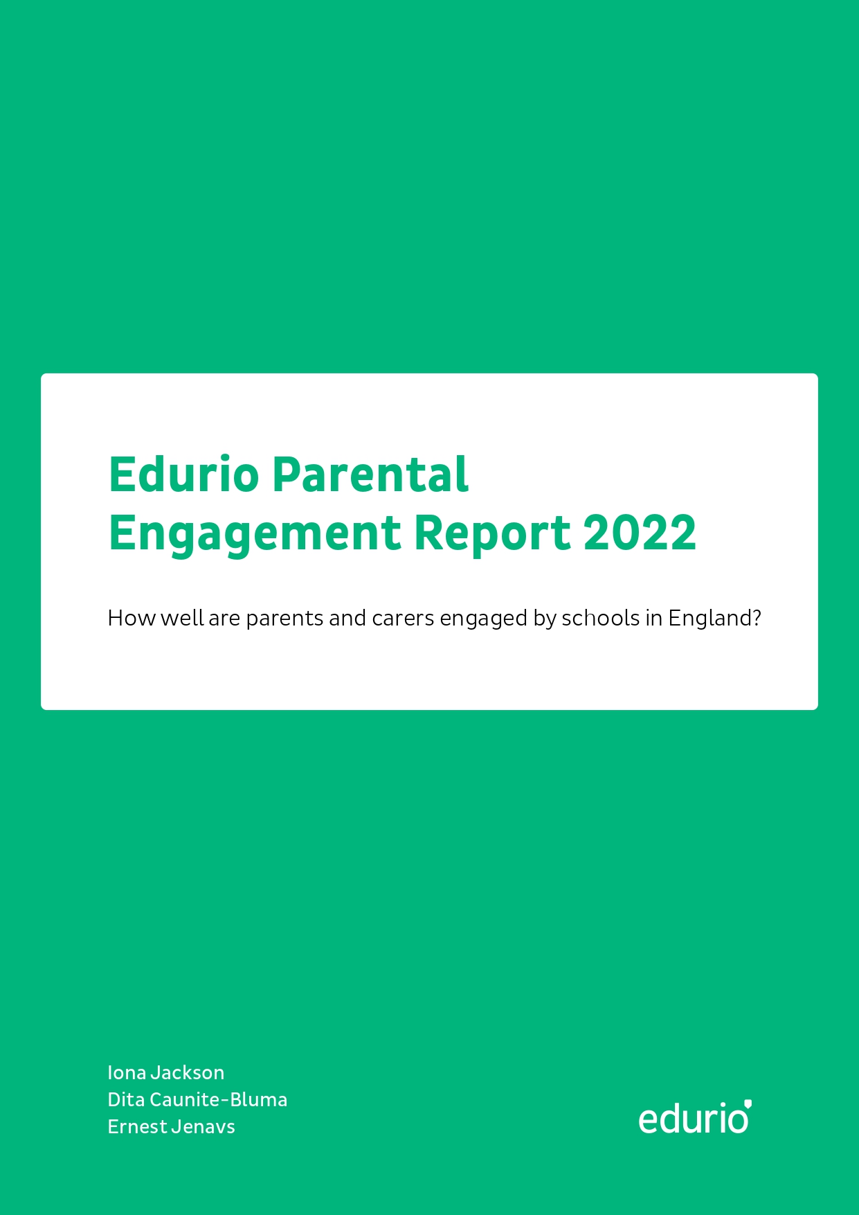 IMAGE
In this image, there is a screenshot of one of our report's front page. The page is green with a white box with a green title inside saying "Edurio Parental Engagement Report 2022". The undertitle is "How well are parents and carers engaged by schools in England?"